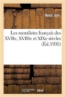 Image for Les Moralistes Fran?ais Des Xviie, Xviiie Et XIXe Si?cles