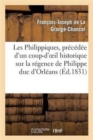 Image for Les Philippiques, Precedee d&#39;Un Coup-d&#39;Oeil Historique Sur La Regence de Philippe Duc d&#39;Orleans