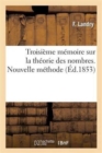 Image for Troisieme Memoire Sur La Theorie Des Nombres. Nouvelle Methode Pour Trouver Les Racines : Primitives de &#39;X&#39;p-?1 @ 1 Dans Le Cas d&#39;Un Nombre Premier &#39;p&#39;