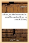 Image for Adrien, Ou Ma Bonne ?toile: Com?die-Vaudeville En Un Acte