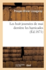Image for Les Huit Journ?es de Mai Derri?re Les Barricades