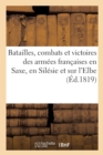 Image for Batailles, Combats Et Victoires Des Armees Francaises En Saxe, En Silesie Et Sur l&#39;Elbe