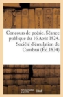 Image for Concours de Poesie. Seance Publique Du 16 Aout 1824. Societe d&#39;Emulation de Cambrai (Ed.1824)