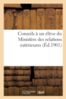 Image for Conseils A Un Eleve Du Ministere Des Relations Exterieures (Ed.1901)