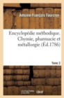 Image for Encyclop?die M?thodique. Chymie, Pharmacie Et M?tallurgie. Tome 2