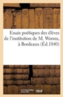 Image for Essais Poetiques Des Eleves de l&#39;Institution de M. Worms, A Bordeaux (Ed.1840)