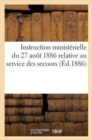 Image for Instruction Ministerielle Du 27 Aout 1886 Relative Au Service Des Secours (Ed.1886)