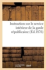 Image for Instruction Sur Le Service Interieur de la Garde Republicaine (Ed.1876)