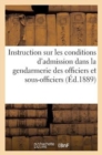 Image for Instruction Sur Les Conditions d&#39;Admission Dans La Gendarmerie Des Officiers &amp; Sous-Officiers (1 : Et Sous-Officiers de l&#39;Armee Et Programmes Des Examens A Subir. 2e Edition