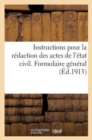 Image for Instructions Pour La Redaction Des Actes de l&#39;Etat Civil. Formulaire General (Ed.1913)