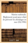 Image for Marine Nationale. Reglement Ayant Pour Objet de Prevenir Les Abordages En Mer (Ed.1906) : (Du 21 Fevrier 1897), Modifie Et Complete Par Decret Du 9 Novembre 1905...