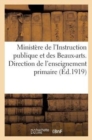 Image for Ministere de l&#39;Instruction Publique Et Des Beaux-Arts. Direction de l&#39;Enseignement Primaire (1919)