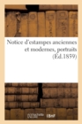 Image for Notice d&#39;Estampes Anciennes Et Modernes, Portraits (Ed.1859)