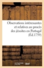Image for Observations Interessantes Et Relatives Au Proces Des Jesuites En Portugal (Ed.1759)