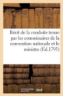 Image for Recit de la Conduite Tenue Par Les Commissaires de la Convention Nationale Et Le Ministre (Ed.1795)