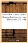 Image for Sainte-Anne d&#39;Auray. Seance Litteraire Donnee Par La Classe d&#39;Humanites (Ed.1894) : de M. J. Buleon Sainte-Anne de Jerusalem A Travers Les Siecles