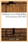 Image for Syllabaire Ou Le Petit Buffon de la Jeunesse (Ed.1842)