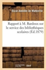 Image for Rapport A M. Bardoux Sur Le Service Des Bibliotheques Scolaires (1866-1877)