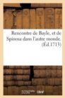 Image for Rencontre de Bayle, Et de Spinosa Dans l&#39;Autre Monde.