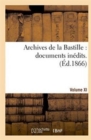 Image for Archives de la Bastille: Documents Inedits. [Vol. 11]