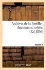 Image for Archives de la Bastille: Documents Inedits. [Vol. 4]