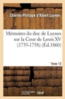 Image for M?moires Du Duc de Luynes Sur La Cour de Louis XV (1735-1758). T. 12