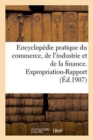 Image for Encyclopedie Pratique Du Commerce, de l&#39;Industrie Et de la Finance. Expropriation-Rapport