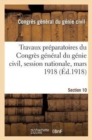 Image for Travaux Pr?paratoires Du Congr?s G?n?ral Du G?nie Civil, Session Nationale, Mars 1918. Section 10