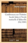Image for Conf?rences Sur l&#39;Histoire Locale Faites ? l&#39;?cole Mutuelle d&#39;Abbeville
