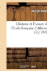 Image for L&#39;histoire et l&#39;oeuvre de l&#39;Ecole francaise d&#39;Athenes