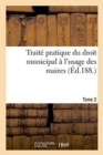 Image for Traite Pratique Du Droit Municipal T2 : A l&#39;Usage Des Maires, Conseillers Municipaux, Secretaires Et Employes de Mairie