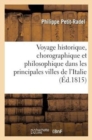 Image for Voyage Historique, Chorographique Et Philosophique Dans Les Principales Villes de l&#39;Italie : En 1811 Et 1812