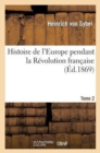 Image for Histoire de l&#39;Europe Pendant La R?volution Fran?aise. Tome 2