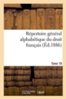 Image for Repertoire General Alphabetique Du Droit Francais Tome 19 : Science Et Pratique Juridiques l&#39;Expose de la Legislation, l&#39;Analyse Critique Et Solutions