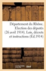 Image for Departement Du Rhone. Election Des Deputes (26 Avril 1914). Lois, Decrets Et Instructions A Deposer