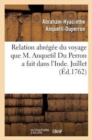 Image for Relation Abr?g?e Du Voyage Que M. Anquetil Du Perron a Fait Dans l&#39;Inde Pour La Recherche : Et La Traduction Des Ouvrages Attribu?s ? Zoroastre. Juillet 1762