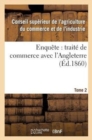 Image for Enquete: Traite de Commerce Avec l&#39;Angleterre Tome 2