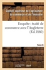 Image for Enquete: Traite de Commerce Avec l&#39;Angleterre Tome 8