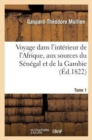 Image for Voyage Dans l&#39;Int?rieur de l&#39;Afrique, Aux Sources Du S?n?gal Et de la Gambie. Tome 1