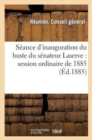 Image for Seance d&#39;Inauguration Du Buste Du Senateur Laserve: Session Ordinaire de 1885, Mardi, 29 Septembre
