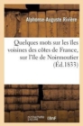 Image for Quelques Mots Sur Les ?les Voisines Des C?tes de France, Et En Particulier Sur l&#39;?le de Noirmoutier