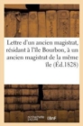 Image for Lettre d&#39;Un Ancien Magistrat, Residant A l&#39;Ile Bourbon, A Un Ancien Magistrat de la Meme Ile
