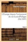 Image for L&#39;Europe Depuis l&#39;Av?nement Du Roi Louis-Philippe. T. 2