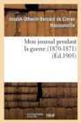 Image for Mon Journal Pendant La Guerre (1870-1871)