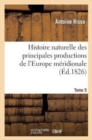 Image for Histoire Naturelle Des Principales Productions de l&#39;Europe M?ridionale T5