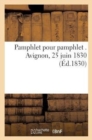 Image for Pamphlet Pour Pamphlet . Avignon, 25 Juin 1830