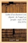 Image for Lettre d&#39;Un Electeur A Un Depute de l&#39;Appel Au Peuple: Mars 1876