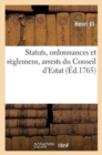 Image for Statuts, Ordonnances Et Reglemens, Arrests Du Conseil d&#39;Estat