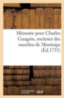 Image for Memoire Pour Charles Gaugain, Meunier Des Moulins de Montaigu