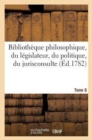 Image for Bibliotheque Philosophique, Du Legislateur, Du Politique, Du Jurisconsulte T6